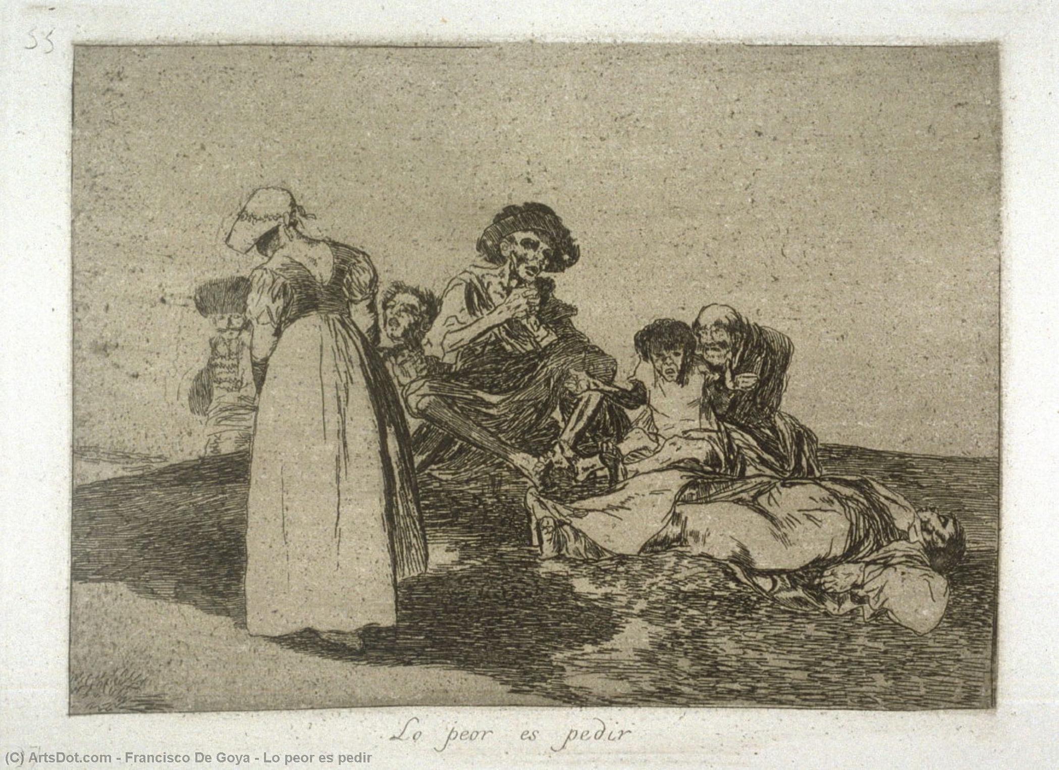 WikiOO.org - Enciklopedija dailės - Tapyba, meno kuriniai Francisco De Goya - Lo peor es pedir