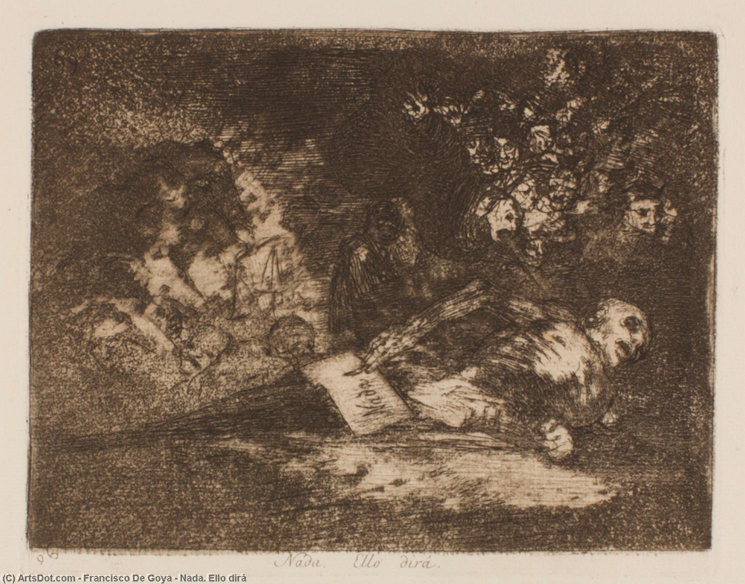 Wikioo.org - The Encyclopedia of Fine Arts - Painting, Artwork by Francisco De Goya - Nada. Ello dirá