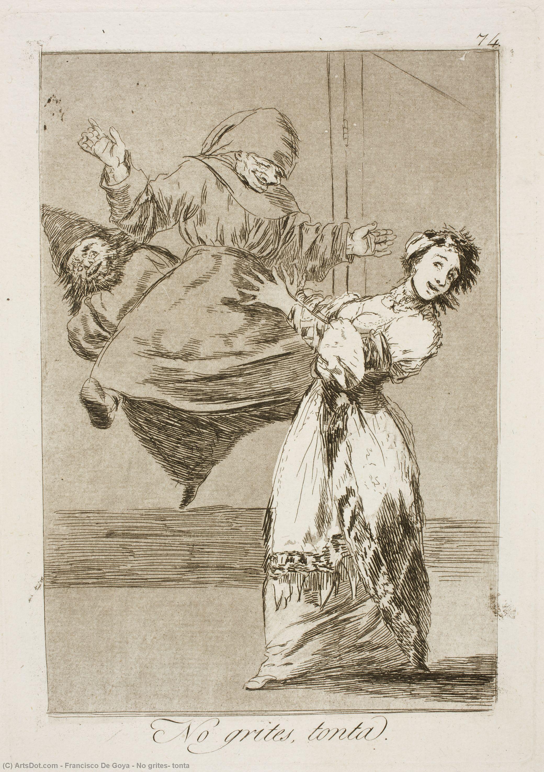 Wikioo.org – La Enciclopedia de las Bellas Artes - Pintura, Obras de arte de Francisco De Goya - No grites , tonta