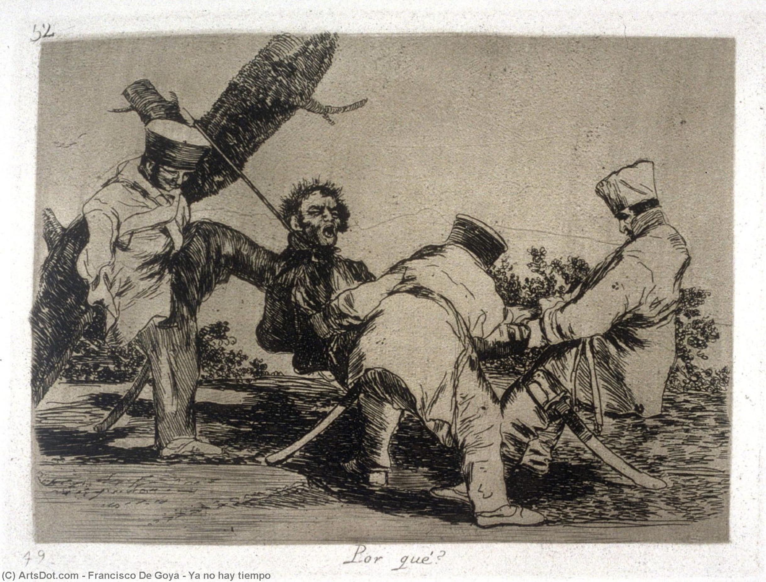 Wikioo.org - The Encyclopedia of Fine Arts - Painting, Artwork by Francisco De Goya - Ya no hay tiempo