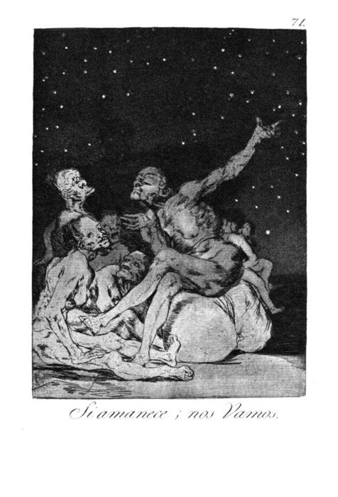 Wikioo.org - สารานุกรมวิจิตรศิลป์ - จิตรกรรม Francisco De Goya - When day breaks we will be off
