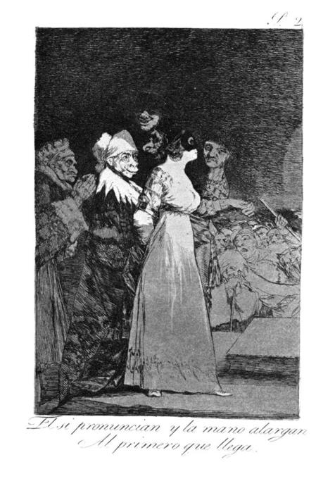Wikioo.org - Bách khoa toàn thư về mỹ thuật - Vẽ tranh, Tác phẩm nghệ thuật Francisco De Goya - They say 'yes' and give their hand to the first comer