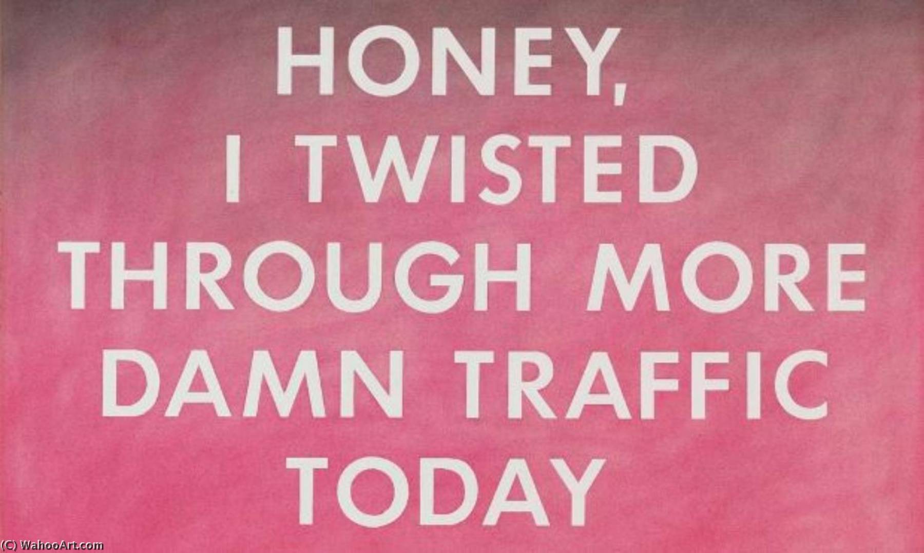 Wikioo.org - The Encyclopedia of Fine Arts - Painting, Artwork by Edward Ruscha - Honey, i twisted through more damn traffic