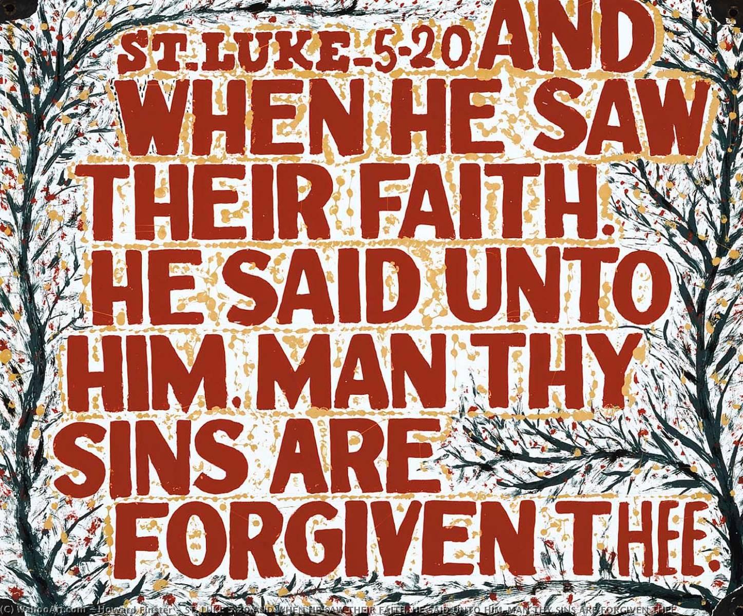WikiOO.org - Encyclopedia of Fine Arts - Lukisan, Artwork Howard Finster - ST. LUKE 5 20 AND WHEN HE SAW THEIR FAITH. HE SAID UNTO HIM. MAN THY SINS ARE FORGIVEN THEE