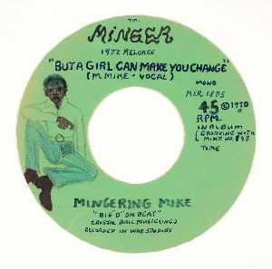 MINGER 1972 RELEASE, MINGERING MIKE, BUT A GIRL CAN MAKE YOU CHANGE